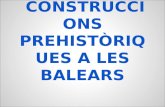 CONSTRUCCIONS PREHISTÒRIQUES BALEARS