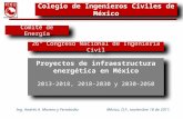 Proyectos de infraestructura Energética en México, 26 Congreso Nacional de Ingeniería Civil