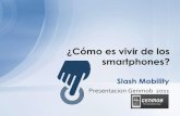 Slashmobility - Cómo es vivir de los smartphones