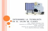 PresentacióN Integrando La TecnologíA En El SalóN De Clases