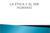 La etica y el ser humano