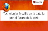 Tecnologias Mozilla en la batalla por el futuro de la web