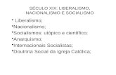 Século xix e xx liberalismo, nacionalismo e socialismo