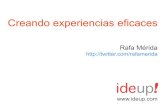 Creando experiencias eficaces - Rafa Mérida, Ideup