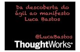 Da Descoberta do Ágil ao Manifesto Luca Bastos AgileVale 2013