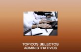 Tópicos selectos administrativos