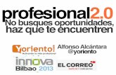 Profesional 2.0: No busques oportunidades, haz que te encuentren #innobi13