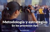 Metodologia y estrategias en los proyectos ApS