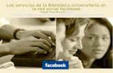Servicios de la biblioteca universitaria en la red social Facebook