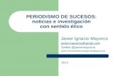 PERIODISMO DE SUCESOS: Noticias e investigación con sentido ético, Javier Mayorca