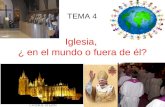 Tema 4, Iglesia En El Mundo O Fuera De éL