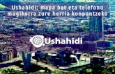 Ushahidi - Mapa bat eta telefono mugikorra zure herria konpontzeko