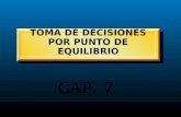 TOMA DE DECISIONES POR PUNTO DE EQUILIBRIO CAP. 7.