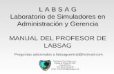 L A B S A G Laboratorio de Simuladores en Administración y Gerencia L A B S A G Laboratorio de Simuladores en Administración y Gerencia MANUAL DEL PROFESOR.