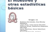 El muestreo y otras estadísticas básicas Bolaños Hernández, Ana Wendy BH09019 López Ruiz, Cesia Sarai LR11031 Palacios Rivas, Katherine Alejandra PR11025.