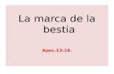 La marca de la bestia Apoc.13:16.. Que es una marca. Diccionario en español define la marca. 1 Señal que se hace sobre una cosa y sirve para distinguirla.