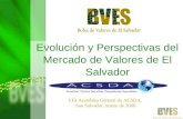 Evolución y Perspectivas del Mercado de Valores de El Salvador VIII Asamblea General de ACSDA, San Salvador, marzo de 2006.