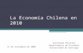 La Economía Chilena en 2010 Guillermo Pattillo Departamento de Economía Universidad de Santiago 11 de noviembre de 2009.