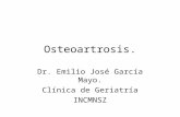Osteoartrosis. Dr. Emilio José García Mayo. Clínica de Geriatría INCMNSZ.