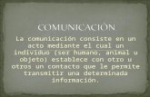 La comunicación consiste en un acto mediante el cual un individuo (ser humano, animal u objeto) establece con otro u otros un contacto que le permite transmitir.