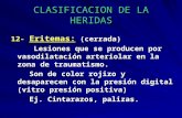 CLASIFICACION DE LA HERIDAS 12- Eritemas: (cerrada) Lesiones que se producen por vasodilatación arteriolar en la zona de traumatismo. Lesiones que se producen.