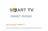 SMART PHONE ¿Qué significa SMART? http://www.wordreference.com/es/translation.asp?tranword=smart.