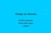 Trabajo de Historia Carolina Quezada Maria Pilar Tapia 2 Medio.