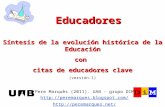 Educadores Pere Marqu¨s (2011). UAB - grupo DIM     S­ntesis de la evoluci³n hist³rica de la Educaci³n