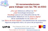 10 recomendaciones para trabajar con las TIC en ESO Pere Marquès (2010). UAB - grupo DIM  Para ampliar la información :