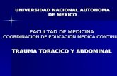 UNIVERSIDAD NACIONAL AUTONOMA DE MEXICO FACULTAD DE MEDICINA COORDINACION DE EDUCACION MEDICA CONTINUA TRAUMA TORACICO Y ABDOMINAL.