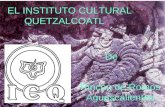 1 EL INSTITUTO CULTURAL QUETZALCOATL De Rincón de Romos, Aguascalientes.