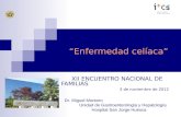 Dr. Miguel Montoro Unidad de Gastroenterología y Hepatología Hospital San Jorge Huesca XII ENCUENTRO NACIONAL DE FAMILIAS 3 de noviembre de 2012 Enfermedad.