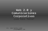 Web 2.0 y Comunicaciones Corporativas ¿Les hace falta? Lic. Juan Carlos Luján jlujan@gmail.com.