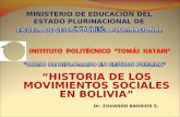 MINISTERIO DE EDUCACION DEL ESTADO PLURINACIONAL DE BOLIVIA HISTORIA DE LOS MOVIMIENTOS SOCIALES EN BOLIVIA 1 Dr. EDUARDO BARRIOS S.