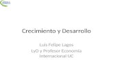 Crecimiento y Desarrollo Luis Felipe Lagos LyD y Profesor Economía Internacional UC.