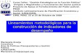Lineamientos metodológicos para la construcción de indicadores de desempeño Marianela Armijo Consultora Área de Políticas Presupuestarias y Gestión Pública.