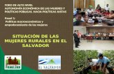 1 SITUACIÓN DE LAS MUJERES RURALES EN EL SALVADOR FORO DE ALTO NIVEL AUTONOMÍA ECONÓMICA DE LAS MUJERES Y POLÍTICAS PÚBLICAS. HACIA POLÍTICAS JUSTAS Panel.