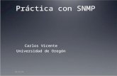 Práctica con SNMP 1/12/2014 Carlos Vicente Universidad de Oregón.
