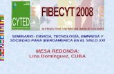 SEMINARIO: CIENCIA, TECNOLOGÍA, EMPRESA Y SOCIEDAD PARA IBEROAMERICA EN EL SIGLO XXI MESA REDONDA: Lina Domínguez, CUBA.