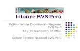 Informe BVS Perú IV Reunión de Coordinación Regional BVS Perú 19 y 20 septiembre de 2005 Comité Técnico Nacional BVS Perú