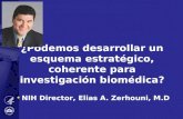 ¿Podemos desarrollar un esquema estratégico, coherente para investigación biomédica? NIH Director, Elias A. Zerhouni, M.D.