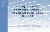 El agua en la economía verde. Perspectivas para Rio+20 Taller Regional para periodistas. Periodismo ambiental sobre el manejo integrado de agua y zonas.