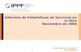 From choice, a world of possibilities Informes de Estadísticas de Servicios en el SGIe Noviembre de 2006.