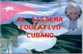 EL SISTEMA EDUCATIVO CUBANO LA SITUACIÓN DE LA EDUCACIÓN CUBANA EN LA PRIMERA MITAD DEL SIGLO XX SE PUEDE RESUMIR EN LAS SIGUIENTES PALABRAS DEL INSIGNE.