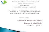 Universidad Nacional de Colombia Instituto de Salud Pública Carlos A. Agudelo C. Normas y recomendaciones para escribir un artículo científico Ambiente.