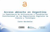 Acceso abierto en Argentina La Experiencia de Articulación y Coordinación Institucional de los Repositorios Digitales de Ciencia y Tecnología Curso Necobelac.