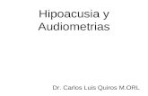 Hipoacusia y Audiometrias Dr. Carlos Luis Quiros M.ORL.