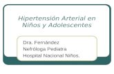 Hipertensión Arterial en Niños y Adolescentes Dra. Fernández Nefróloga Pediatra Hospital Nacional Niños.