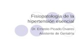 Fisiopatología de la hipertensión esencial Dr. Ernesto Picado Ovares Asistente de Geriatría.
