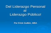 Del Liderazgo Personal al Liderazgo Público! Por Erick Guillén, MBA.